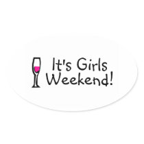 Its Girls Weekend Stickers