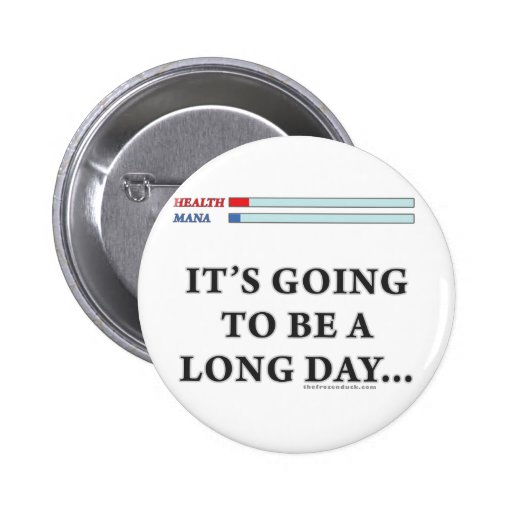 It's Going to be a Long Day Pin