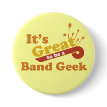 It's Great to Be a Band Geek Pinback Buttons