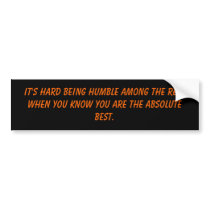It's hard being humble among the rest when you ... bumper stickers