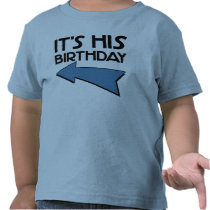 IT'S HIS BIRTHDAY with Arrow Pointing RIGHT t-shirts