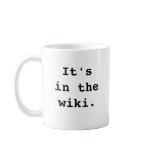 It's in the wiki., It'sin thewiki. mugs