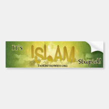 It's Islam Stupid Bumper Stickers