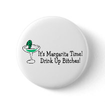 Its Margarita Time Drink Up Bitches Buttons