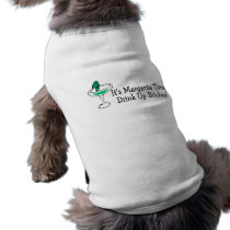Its Margarita Time Drink Up Bitches Pet T Shirt