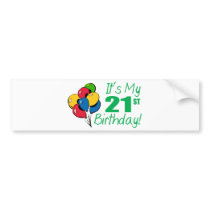 It's My 21st Birthday (Balloons) Bumper Stickers