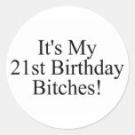 Its My 21st Birthday Bitches Round Stickers