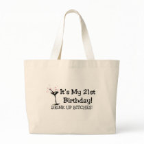 Its My 21st Birthday Drink Up Bitches Tote Bags