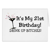 Its My 21st Birthday Drink Up Bitches Greeting Card