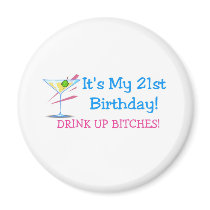 Its My 21st Birthday Drink Up Bitches Pink Refrigerator Magnets