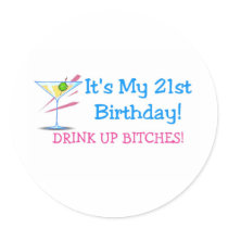 Its My 21st Birthday Drink Up Bitches Pink Round Stickers