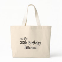 Its My 30th Birthday Bitches Bags