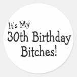 Its My 30th Birthday Bitches Sticker