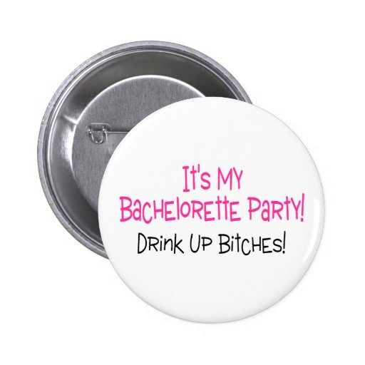 Its My Bachelorette Party Drink Up Bitches Button