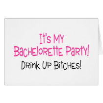 Its My Bachelorette Party Drink Up Bitches Card