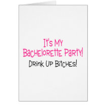 Its My Bachelorette Party Drink Up Bitches Card
