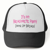 Its My Bachelorette Party Drink Up Bitches Hats