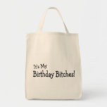 Its My Birthday Bitches Canvas Bags