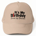 Its My Birthday Drink Up Bitches
