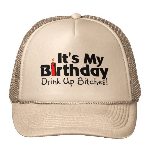 Its My Birthday Drink Up Bitches Mesh Hat