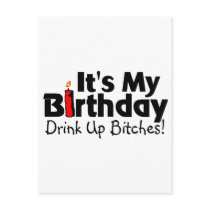 Its My Birthday Drink Up Bitches