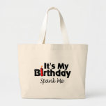 Its My Birthday Spank Me Bags