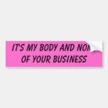 it's my body and none of your business bumper sticker