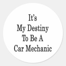 It's My Destiny To Be A Car Mechanic Round Sticker