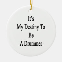 It's My Destiny To Be A Drummer Ornament