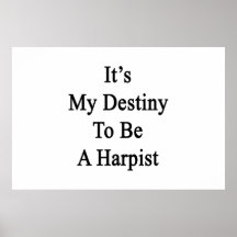 It's My Destiny To Be A Harpist Posters