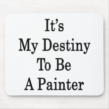 It's My Destiny To Be A Painter Mousepads