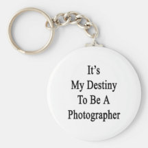 It's My Destiny To Be A Photographer Key Chains