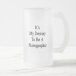 It's My Destiny To Be A Photographer Mug