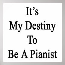 It's My Destiny To Be A Pianist Print