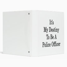 It's My Destiny To Be A Police Officer 3 Ring Binder
