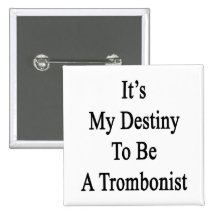 It's My Destiny To Be A Trombonist Buttons