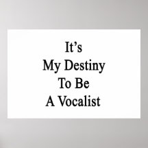 It's My Destiny To Be A Vocalist Posters