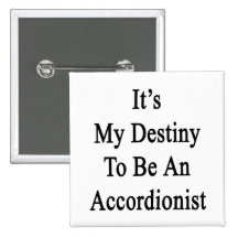 It's My Destiny To Be An Accordionist Pins