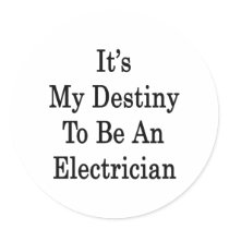 It's My Destiny To Be An Electrician Round Stickers