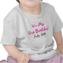 It's My First Birthday!, July 31st Tshirts