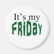 It's My Friday Fridge Magnet