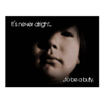 It's never alright to be a bully... post cards