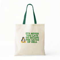 It's never too late to escape the Gates of hell Canvas Bags