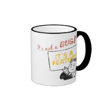 It's not a bug, it's a feature! coffee mug