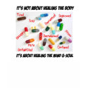 Its not about healing the body t-shirts