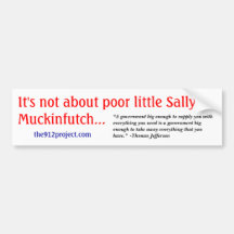 I'ts not about poor little Sally Muckinfutch Bumper Sticker