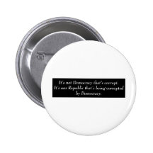 It's not Democracy that's corrupt its our... Button