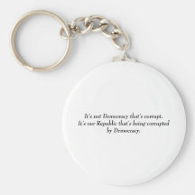 It's not Democracy that's corrupt its our... Key Chain