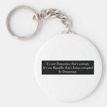 It's not Democracy that's corrupt its our... Key Chain