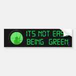 Its Not Easy Being Green (digital display) Bumper Stickers